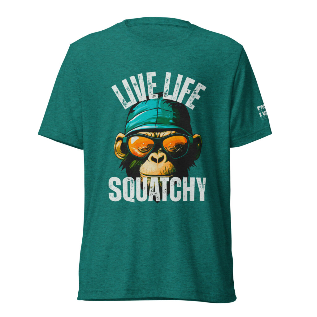 Live Life Squatchy
